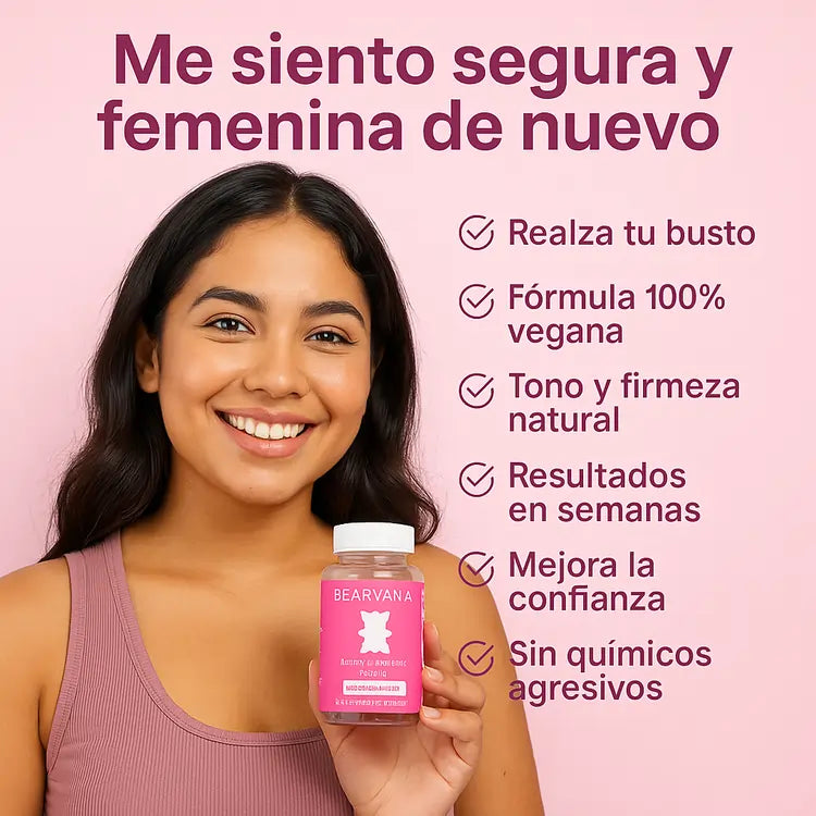 Bearvana® Gomitas Naturales | Aumenta tu Busto y Realza tu Silueta