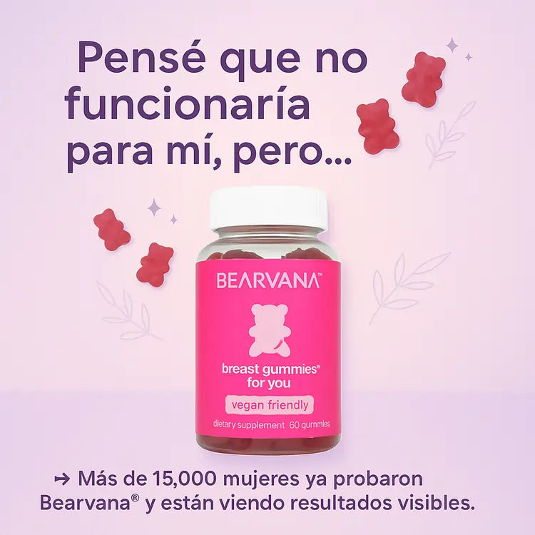 Bearvana® Gomitas Naturales | Aumenta tu Busto y Realza tu Silueta